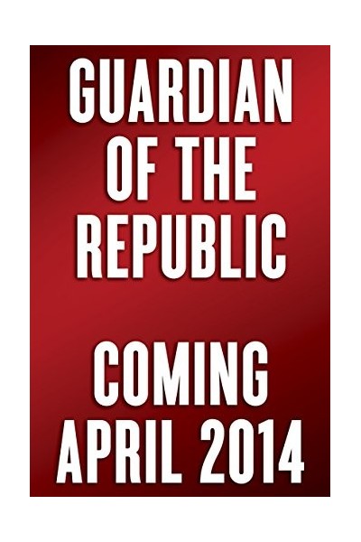 Guardian Of The Republic. An American Ronin's Journey to Faith, Family and Freedom